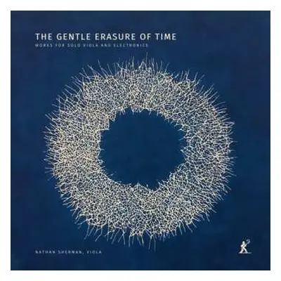 CD Broening / Buckley / Sherman: Gentle Erasure Of Time - Works For Solo Viola