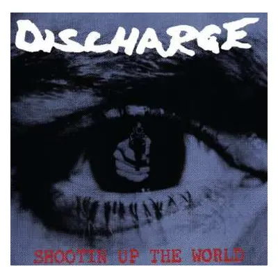 LP Discharge: Shootin' Up The World