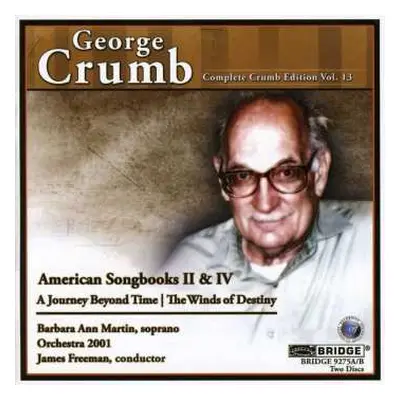 2CD George Crumb: Complete Crumb Edition Vol. 13 (American Songbooks II & IV - A Journey Beyond 