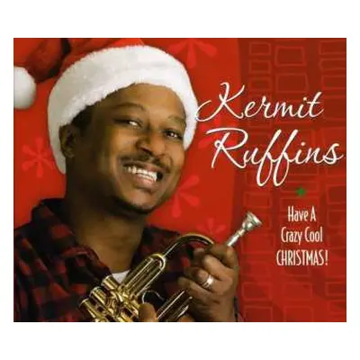 CD Kermit Ruffins: Have A Crazy Cool Christmas!