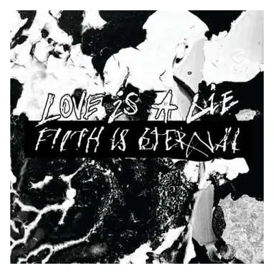 CD Filth Is Eternal: Love Is A Lie, Filth Is Eternal