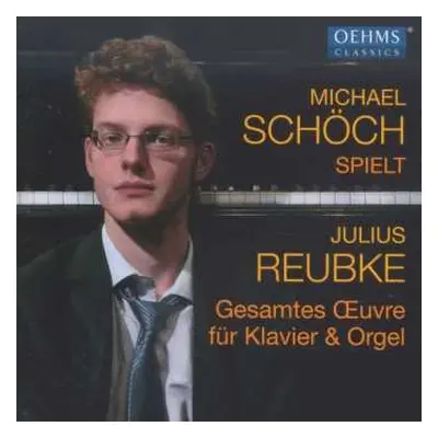 CD Julius Reubke: Gesamtes Oeuvre Für Klavier & Orgel