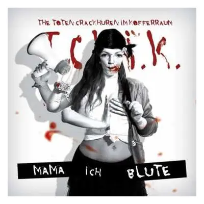 LP/CD The Toten Crackhuren Im Kofferraum: Mama Ich Blute