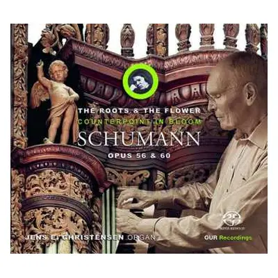 SACD Robert Schumann: The Roots And The Flowers (Counterpoint In Bloom Opus 56 & 60)