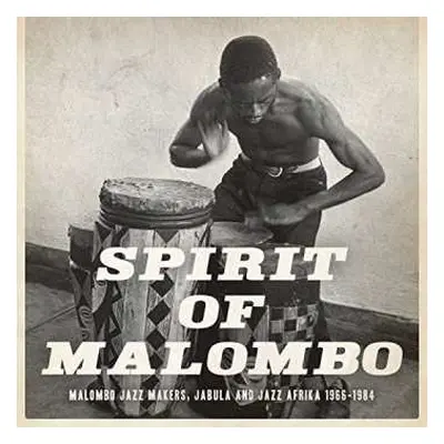 2LP/2CD Various: Spirit Of Malombo - Malombo Jazz Makers, Jabula And Jazz Afrika 1966- 1984