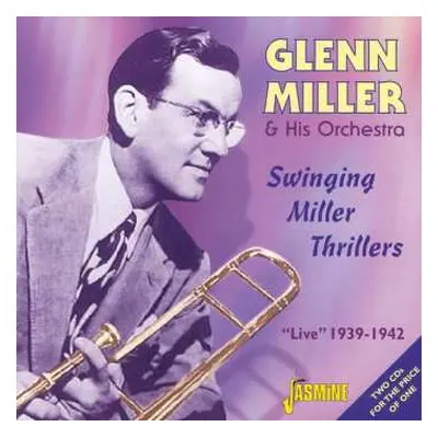 2CD Glenn Miller And His Orchestra: Swinging Miller Thrillers: "Live" 1939-1942