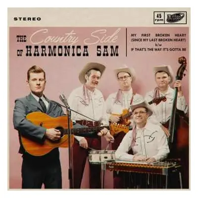 SP The Country Side Of Harmonica Sam: My First Broken Heart / If That's The Way It's Gotta Be﻿