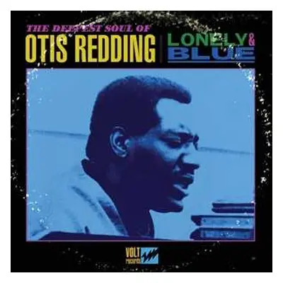 LP Otis Redding: Lonely & Blue - The Deepest Soul Of Otis Redding LTD