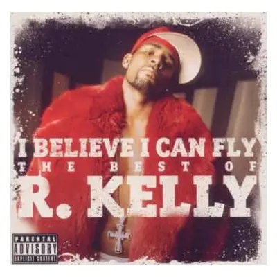 CD R. Kelly: I Believe I Can Fly - The Best of R. Kelly