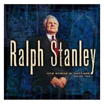 CD Ralph Stanley: Old Songs & Ballads Volume Two