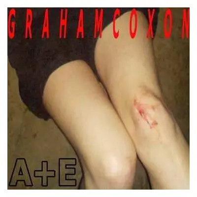 CD Graham Coxon: A+E