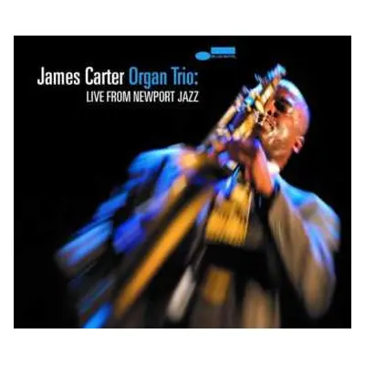 CD James Carter Organ Trio: Live From Newport Jazz