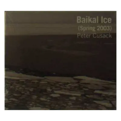 CD Peter Cusack: Baikal Ice (Spring 2003)