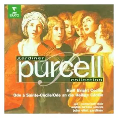 CD John Eliot Gardiner: Hail! Bright Cecilia = Ode à Sainte-Cécile = Ode An Die Heilige Cäcilie