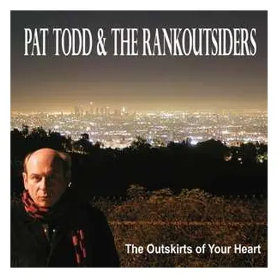 2LP Pat Todd & The Rankoutsiders: The Outskirts Of Your Heart