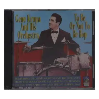 CD Gene Krupa And His Orchestra: To Be Or Not To Be Bop