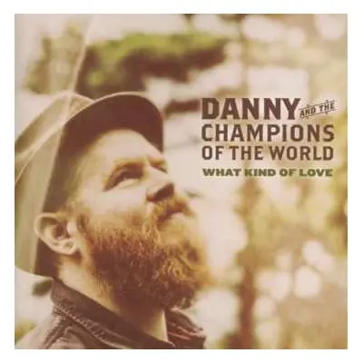 CD Danny & The Champions Of The World: What Kind Of Love