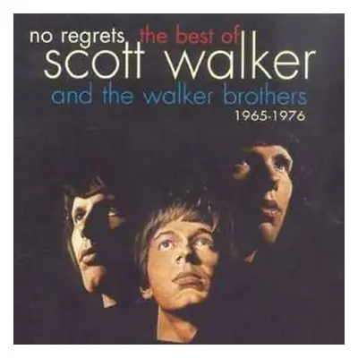 CD Scott Walker: No Regrets • The Best Of Scott Walker And The Walker Brothers • 1965 - 1976