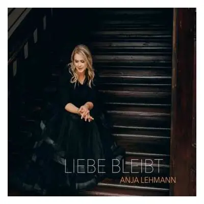 CD Anja Lehmann: Liebe Bleibt