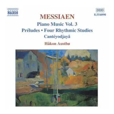 CD Olivier Messiaen: Piano Music Vol. 3: Préludes, Four Rhythmic Studies, Cantéyodjayâ