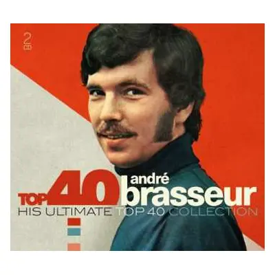 2CD André Brasseur: Top 40 André Brasseur (His Ultimate Top 40 Collection)