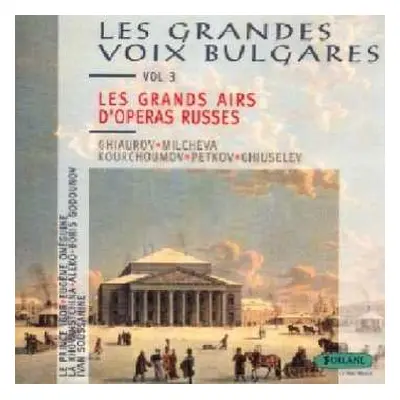 CD Various: Les Grandes Voix Bulgares Vol.3 - Les Grands Airs D´Opéras Russes