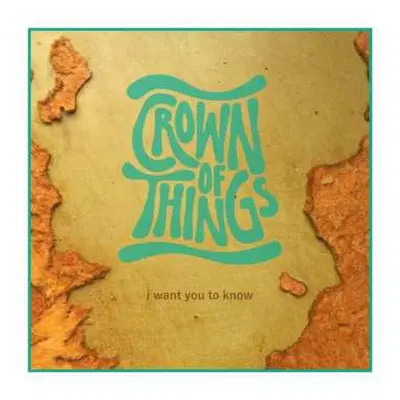 CD Crown Of Things: I Want You To Know