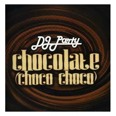 CD Dj Party: Chocolate (choco Choco)