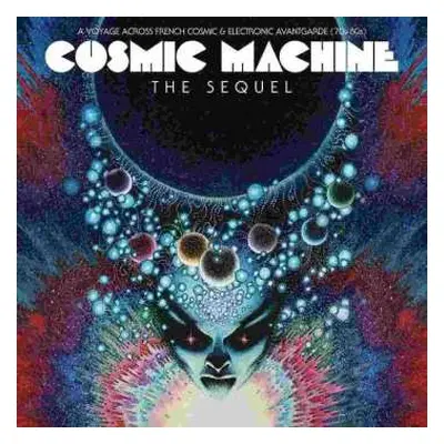 2LP/CD Various: Cosmic Machine: The Sequel: A Voyage Across French Cosmic & Electronic Avantgard