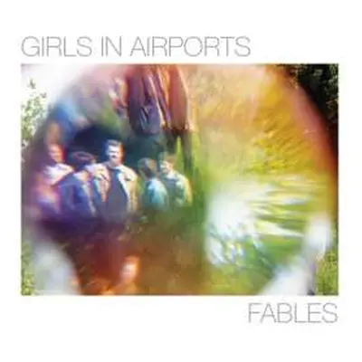 LP Girls In Airports: Fables