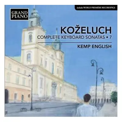 CD Leopold Kozeluch: Sämtliche Sonaten Für Tasteninstrumente Vol.7