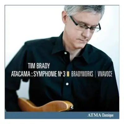 CD Tim Brady: Atacama: Symphonie No 3