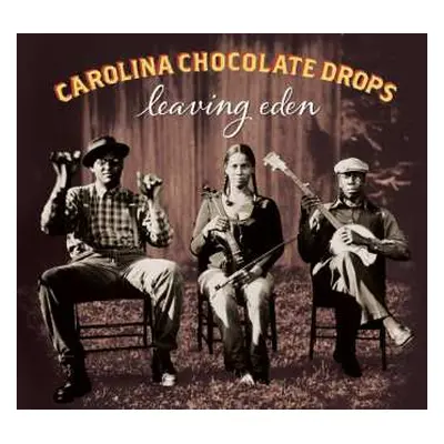 CD Carolina Chocolate Drops: Leaving Eden