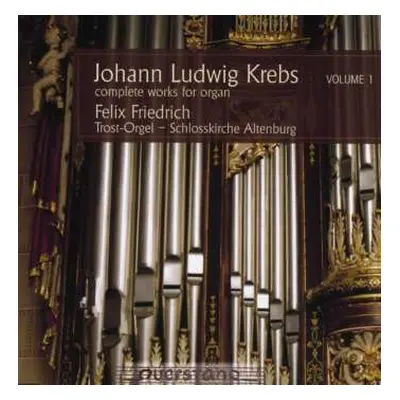 CD Johann Ludwig Krebs: Complete Works For Organ Volume 1