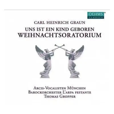 CD Carl Heinrich Graun: Uns Ist Ein Kind Geboren - Weihnachtsoratorium