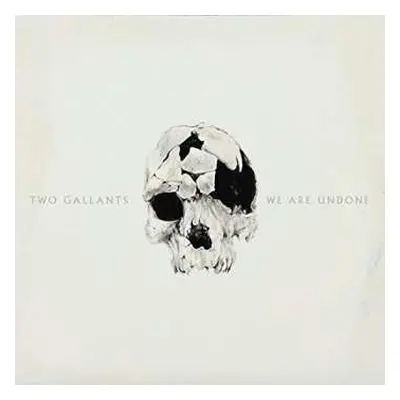 2LP Two Gallants: We Are Undone