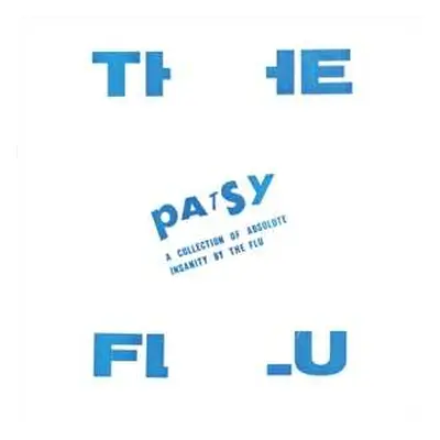 2LP The Flu: Patsy: A Collection Of Absolute Insanity By The Flu