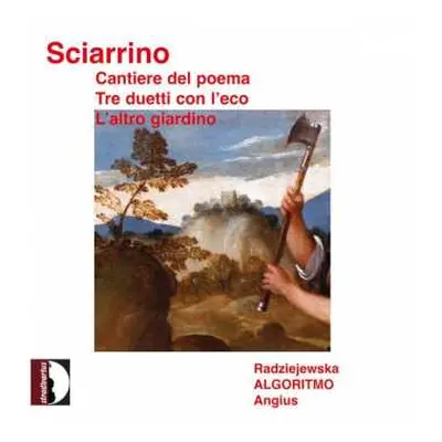 CD Salvatore Sciarrino: Cantiere del poema / Tre duetti con l'eco / L'altro giardino