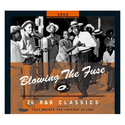 CD Various: Blowing The Fuse 1945 - 26 R&B Classics That Rocked The Jukebox In 1945