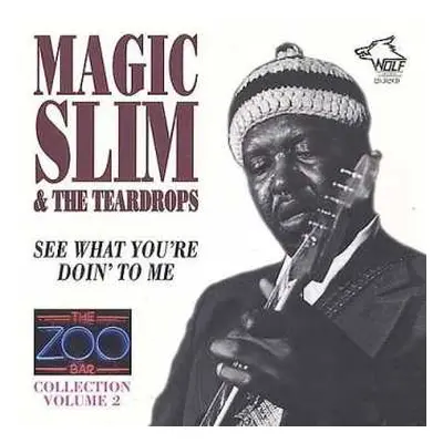 CD Magic Slim & The Teardrops: See What You're Doing To Me