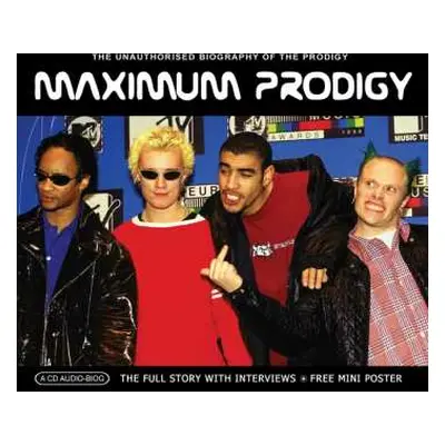 CD The Prodigy: Maximum Prodigy (The Unauthorised Biography Of The Prodigy)