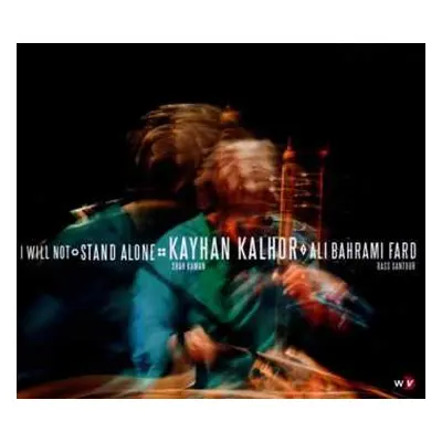 CD Kayhan Kalhor: I Will Not Stand Alone