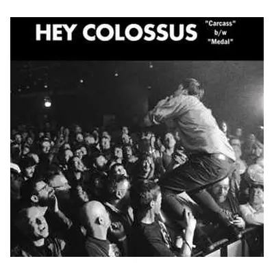 SP Hey Colossus: Carcass b/w Medal