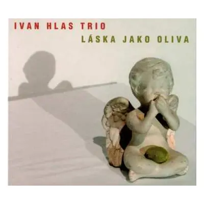 CD Ivan Hlas Trio: Láska Jako Oliva