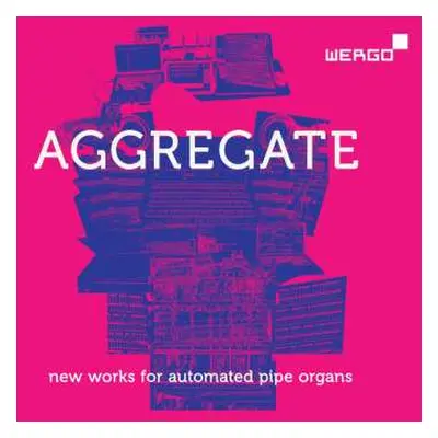 2CD Various: Aggregate - New Works For Automated Pipe Organs