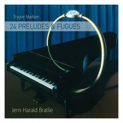 SACD Jens Harald Bratlie: Trygve Madsen: 24 Preludes & Fugues