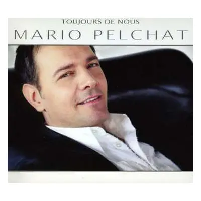 CD Mario Pelchat: Toujours De Nous