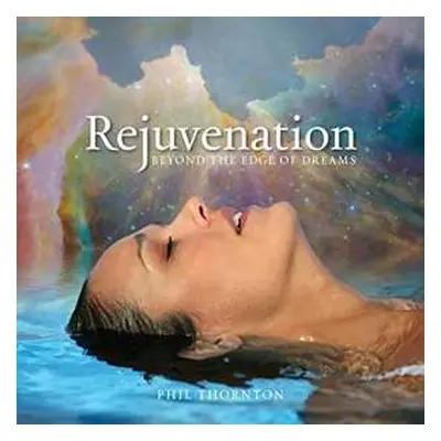 CD Phil Thornton: Rejuvenation - Beyond The Edge Of Dreams