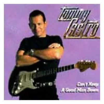 CD Tommy Castro: Can't Keep A Good Man Down