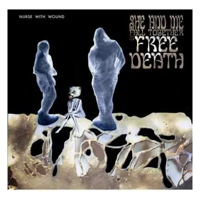 3LP Nurse With Wound: She And Me Fall Together In Free Death